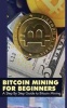 Bitcoin Mining for Beginners - A Step by Step Guide to Bitcoin Mining (Paperback) - Bitcoin Mining Experts Photo