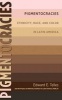 Pigmentocracies - Ethnicity, Race, and Color in Latin America (Paperback) - Edward E Telles Photo