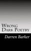 Wrong Dark Poetry - Dark Poetry (Paperback) - Darren Barker Photo