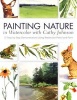 Painting Nature in Watercolor with  - 37 Step-by-Step Demonstrations Using Watercolor Pencil and Paint (Paperback) - Cathy Johnson Photo