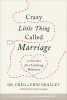 Crazy Little Thing Called Marriage - 12 Secrets for a Lifelong Romance (Paperback) - Greg Smalley Photo