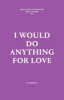 I Would Do Anything for Love (Paperback) - Al Bedell Photo