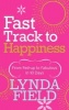 Fast Track to Happiness - From Fed-up to Fabulous in Ten Days (Paperback) - Lynda Field Associates Photo