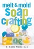 Melt and Mold Soap Crafting (Hardcover) - CKaila Westerman Photo