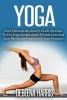 Yoga - Your Ultimate Beginner's Guide on How to Use Yoga to Maximize Weight Loss and Live the Stress-Free Life of Your Dreams! (Paperback) - Debeena Harris Photo