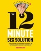 The 12-minute Sex Solution - Speedy and Satisfying Sex Every Time You Think You Don't Have the Time (Paperback) - Robin Westen Photo