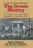 The Creole Mutiny - The Tale of Revolt aboard a Slave Ship (Hardcover) - George Hendrick Photo