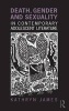 Death, Gender and Sexuality in Contemporary Adolescent Literature (Hardcover) - Kathryn James Photo