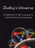 Dudley's Universe - A Celebration Of Light, Time, Gravity And The Universal Consciousness (Paperback) - Dudley Basson Photo