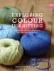 Exploring Colour in Knitting - Techniques, Swatches and Projects to Expand Your Knit Horizons (Hardcover) - Sarah Hazell Photo