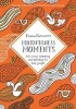 Mindfulness Moments - Anti-Stress Colouring and Activities for Busy People (Paperback, Main Market Ed.) - Emma Farrarons Photo