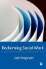 Reclaiming Social Work - Challenging Neo-Liberalism and Promoting Social Justice (Paperback) - Iain Ferguson Photo