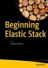 Beginning Elastic Stack 2017 (Paperback, 1st Ed. 2016) - Vishal Sharma Photo