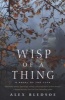 Wisp of a Thing (Paperback) - Alex Bledsoe Photo