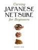 Carving Japanese Netsuke for Beginners (Paperback) - Robert Jubb Photo