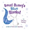 Small Bunny's Blue Blanket (Paperback) - Tatyana Feeney Photo