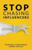 Stop Chasing Influencers - The True Path to Building Your Business and Living Your Dream (Paperback) - Kimanzi Constable Photo