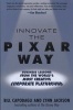 Innovate the Pixar Way - Business Lessons from the World's Most Creative Corporate Playground (Hardcover) - Bill Capodagli Photo