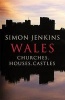 Wales - Churches, Houses, Castles (Hardcover) - Simon Jenkins Photo