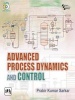 Advanced Process Dynamics and Control (Paperback) - Prabir Kumar Sarkar Photo