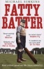 Fatty Batter - How Cricket Saved My Life (then Ruined It) (Paperback) - Michael Simkins Photo