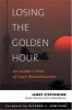 Losing the Golden Hour - An Insider's View of Iraq's Reconstruction (Hardcover) - James Stephenson Photo