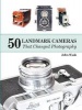 50 Landmark Cameras That Changed Photography (Hardcover) - John Wade Photo