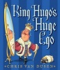 King Hugo's Huge Ego (Hardcover) - Chris Van Dusen Photo