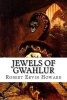 Jewels of Gwahlur (Paperback) - Robert Ervin Howard Photo