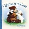 I Love You All the Same (Board book) - Donna Keith Photo