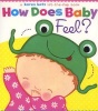 How Does Baby Feel? - A  Lift-The-Flap Book (Board book) - Karen Katz Photo