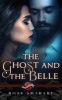 The Ghost and the Belle - A Saint's Grove Novel (Paperback) - Rose Shababy Photo