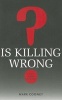 Is Killing Wrong? - A Study in Pure Sociology (Paperback) - Mark Cooney Photo