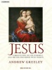 Jesus - A Meditation on His Stories and His Relationships with Women (Standard format, CD, Library ed) - Andrew M Greeley Photo