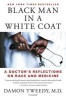 Black Man in a White Coat - A Doctor's Reflections on Race and Medicine (Paperback) - Damon Tweedy Photo