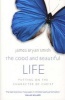 The Good and Beautiful Life - Putting on the Character of Christ (Paperback) - James Bryan Smith Photo