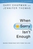 When Sorry Isn't Enough - Making Things Right with Those You Love (Paperback, New) - Gary Chapman Photo