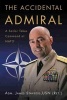 The Accidental Admiral - A Sailor Takes Command at NATO (Hardcover) - James Stavridis Photo