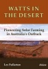 Watts in the Desert - Pioneering Solar Farming in Australia's Outback (Paperback) - Lex Fullarton Photo