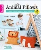 Kids' Animal Pillows - Make Cuddly Pals for Kids to Hug! (Paperback) - Tara Cousins Photo