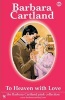 To Heaven with Love (Paperback) - Barbara Cartland Photo