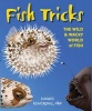 Fish Tricks - The Wild and Wacky World of Fish (Hardcover) - Haude Levesque Photo