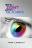 Perfect Sight Without Glasses (Paperback) - William H Bates M D Photo