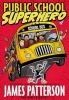 Public School Superhero (Hardcover) - James Patterson Photo