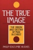 True Image - The Origin and Destiny of Man in Christ (Paperback) - Philip Edgcumbe Hughes Photo