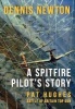 A Spitfire Pilot's Story - Pat Hughes Battle of Britain Top Gun (Hardcover) - Dennis Newton Photo