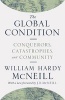 The Global Condition - Conquerors, Catastrophes, and Community (Paperback) - William Hardy McNeill Photo