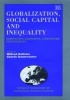 Globalization, Social Capital and Inequality - Contested Concepts, Contested Experiences (Hardcover) - Wilfred Dolfsma Photo