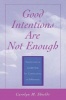 Good Intentions are Not Enough - Transformative Leadership for Communities of Difference (Paperback, New) - Carolyn M Shields Photo