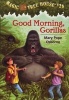 Good Morning, Gorillas (Paperback) - Mary Pope Osborne Photo